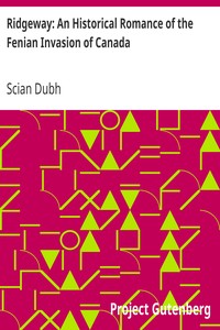 Ridgeway: An Historical Romance of the Fenian Invasion of Canada by Scian Dubh