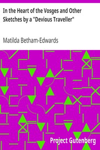 In the Heart of the Vosges and Other Sketches by a "Devious Traveller" by Matilda Betham-Edwards