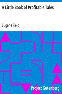 A Little Book of Profitable Tales by Eugene Field