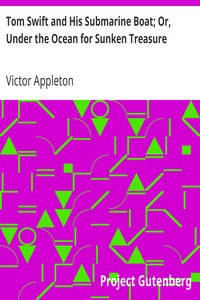 Tom Swift and His Submarine Boat; Or, Under the Ocean for Sunken Treasure by Victor Appleton
