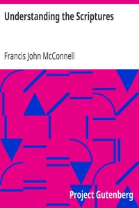 Understanding the Scriptures by Francis John McConnell