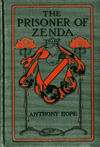 The prisoner of Zenda by Anthony Hope