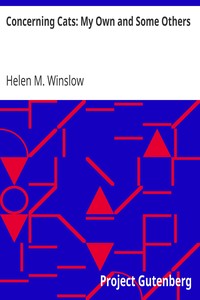 Concerning Cats: My Own and Some Others by Helen M. (Helen Maria) Winslow