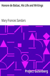Honore de Balzac, His Life and Writings by Mary Frances Sandars