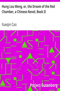 Hung Lou Meng, or, the Dream of the Red Chamber, a Chinese Novel, Book II by Xueqin Cao