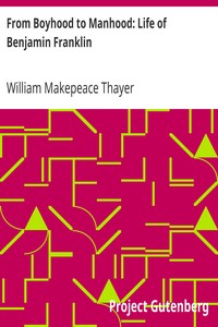 From Boyhood to Manhood: Life of Benjamin Franklin by William Makepeace Thayer