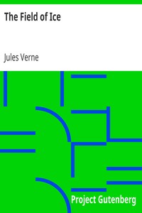 The Field of Ice
Part II of the Adventures of Captain Hatteras by Jules Verne