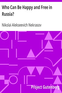 Who Can Be Happy and Free in Russia? by Nikolai Alekseevich Nekrasov