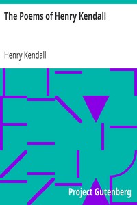 The Poems of Henry Kendall
With Biographical Note by Bertram Stevens by Henry Kendall