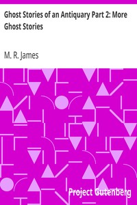 Ghost Stories of an Antiquary Part 2: More Ghost Stories by M. R. (Montague Rhodes) James
