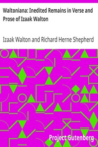 Waltoniana: Inedited Remains in Verse and Prose of Izaak Walton by Izaak Walton