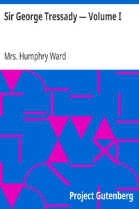 Sir George Tressady — Volume I by Humphry Ward