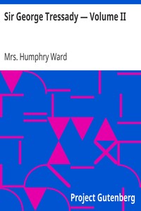 Sir George Tressady — Volume II by Humphry Ward