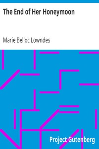 The End of Her Honeymoon by Marie Belloc Lowndes