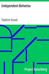 Independent Bohemia
An Account of the Czecho-Slovak Struggle for Liberty by Vladimir Nosek