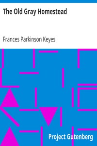 The Old Gray Homestead by Frances Parkinson Keyes