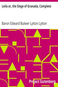 Leila or, the Siege of Granada, Complete by Edward Bulwer Lytton Lytton