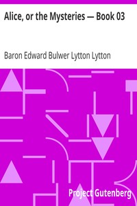 Alice, or the Mysteries — Book 03 by Edward Bulwer Lytton Lytton