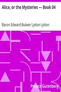Alice, or the Mysteries — Book 04 by Edward Bulwer Lytton Lytton