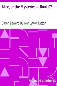 Alice, or the Mysteries — Book 07 by Edward Bulwer Lytton Lytton