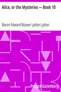 Alice, or the Mysteries — Book 10 by Edward Bulwer Lytton Lytton