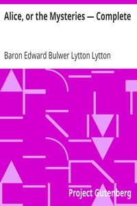 Alice, or the Mysteries — Complete by Edward Bulwer Lytton Lytton
