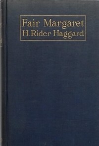 Fair Margaret by H. Rider (Henry Rider) Haggard