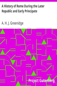 A History of Rome During the Later Republic and Early Principate by A. H. J. (Abel Hendy Jones) Greenidge