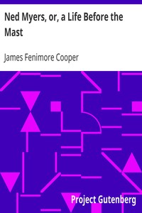 Ned Myers, or, a Life Before the Mast by James Fenimore Cooper