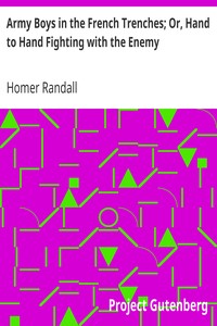 Army Boys in the French Trenches; Or, Hand to Hand Fighting with the Enemy by Homer Randall