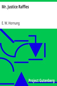 Mr. Justice Raffles by E. W. (Ernest William) Hornung
