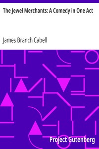 The Jewel Merchants: A Comedy in One Act by James Branch Cabell