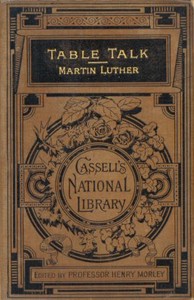 Selections from the Table Talk of Martin Luther by Martin Luther