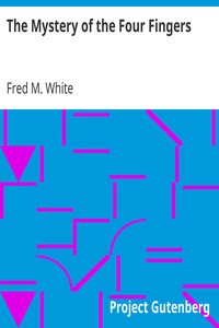 The Mystery of the Four Fingers by Fred M. (Fred Merrick) White