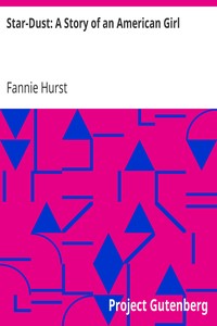 Star-Dust: A Story of an American Girl by Fannie Hurst