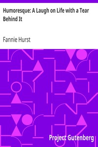 Humoresque: A Laugh on Life with a Tear Behind It by Fannie Hurst