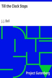 Till the Clock Stops by J. J. (John Joy) Bell