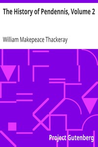 The History of Pendennis, Volume 2
His Fortunes and Misfortunes, His Friends and His Greatest Enemy by William Makepeace Thackeray