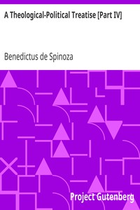 A Theological-Political Treatise [Part IV] by Benedictus de Spinoza