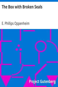 The Box with Broken Seals by E. Phillips (Edward Phillips) Oppenheim