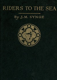 Riders to the Sea by J. M. (John Millington) Synge