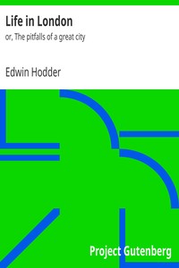 Life in London : $b or, The pitfalls of a great city by Edwin Hodder