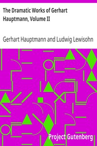 The Dramatic Works of Gerhart Hauptmann, Volume II by Gerhart Hauptmann