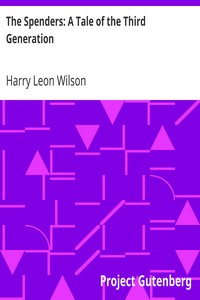The Spenders: A Tale of the Third Generation by Harry Leon Wilson