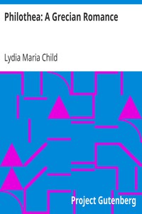 Philothea: A Grecian Romance by Lydia Maria Child