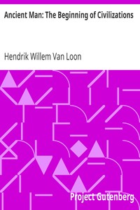 Ancient Man: The Beginning of Civilizations by Hendrik Willem Van Loon