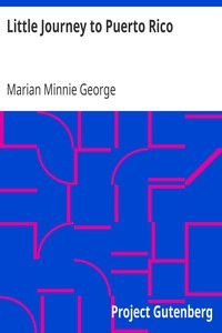 Little Journey to Puerto Rico
For Intermediate and Upper Grades by Marian Minnie George